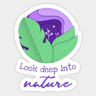 Look deep into nature Sticker